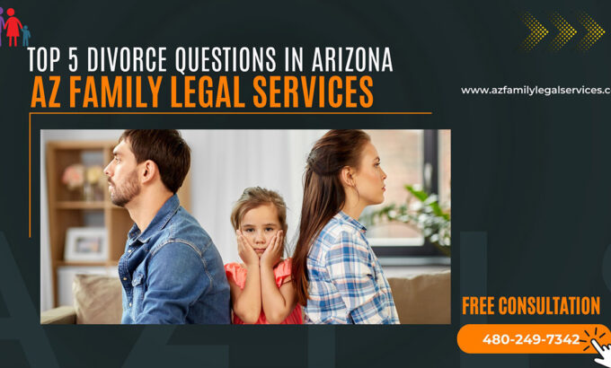 Top 5 Divorce Questions in Arizona: AZ Family Legal Services
