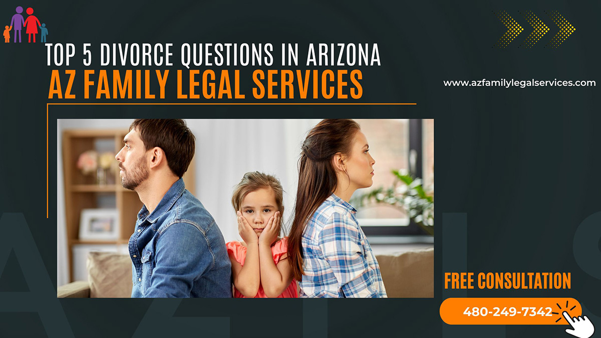 Top 5 Divorce Questions in Arizona: AZ Family Legal Services