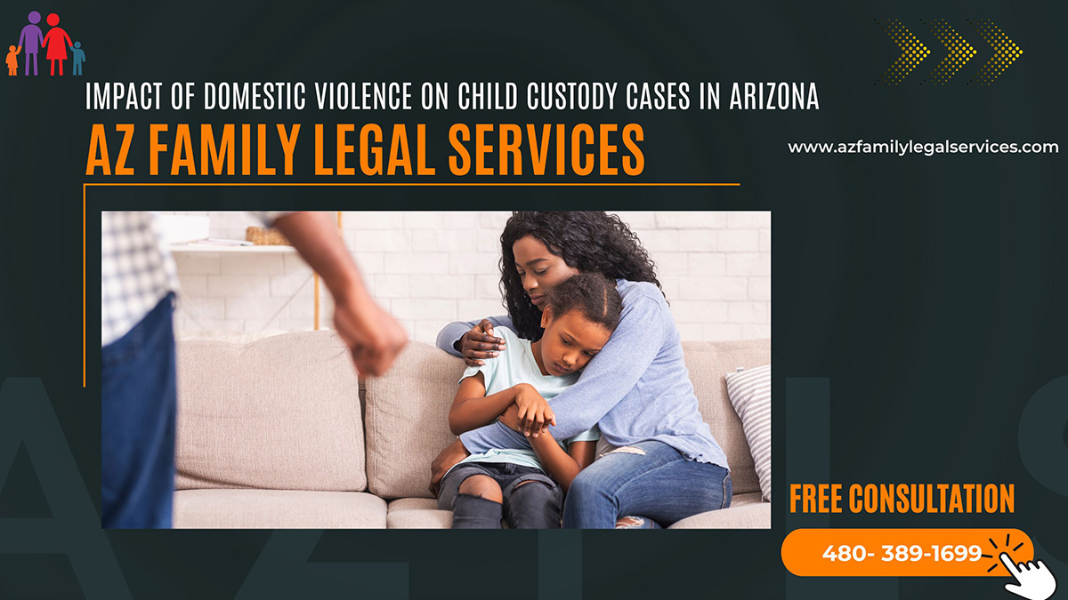 Impact of Domestic Violence on Child Custody Cases in Arizona